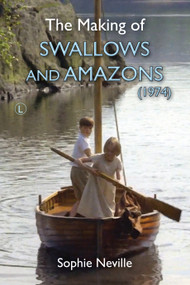 The Making of Swallows and Amazons (1974) by Sophie Neville, 9780718894962