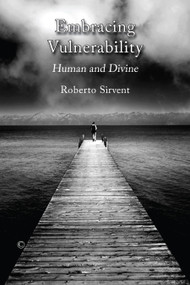 Embracing Vulnerability (Human and Divine) by Roberto Sirvent, 9780227176498