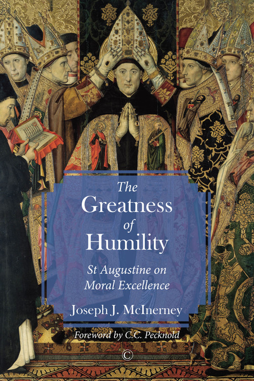 Greatness of Humility (St Augustine on Moral Excellence) by Joseph J. McInerney, 9780227176009