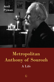 Metropolitan Anthony of Sourozh (A Life) by Avril Pyman, 9780718894498