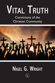 Vital Truth (Convictions of the Christian Community) by Nigel Wright, 9780718894344