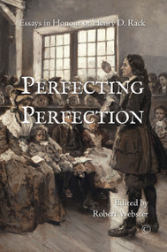 Perfecting Perfection (Essays in Honour of Henry D. Rack) by Robert Webster, 9780227175880