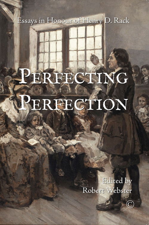 Perfecting Perfection (Essays in Honour of Henry D. Rack) by Robert Webster, 9780227175880