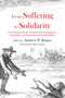 From Suffering to Solidarity (The Historical Seeds of Mennonite Interreligious, Interethnic and International Peacebuilding) by Andrew P. Klager, 9780718894313