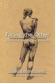 Facing the Other (John Paul II, Levinas, and the Body) by Nigel Zimmermann, 9780227175705