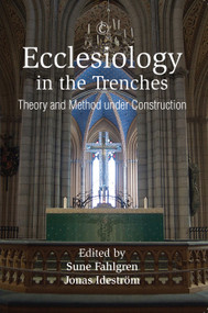 Ecclesiology in the Trenches (Theory and Method under Construction) by Sune Fahlgren, Jonas Ideström, 9780227175774