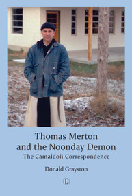Thomas Merton and the Noonday Demon (The Camaldoli Correspondence) by Donald Grayston, 9780718894160