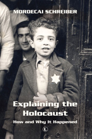 Explaining the Holocaust (How and Why It Happened) by Mordecai Schreiber, 9780718894184