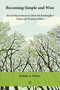 Becoming Simple and Wise (Moral Discernment in Dietrich Bonhoeffer's Vision of Christian Ethics) by Joshua A. Kaiser, 9780227175491