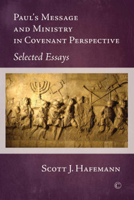 Paul's Message and Ministry in Covenant Perspective (Selected Essays) by Scott J. Hafemann, 9780227175385