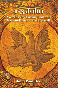 1-3 John (Worship by Loving God and One Another to Live Eternally) by John Paul Heil, 9780227175408