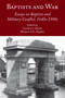 Baptists and War (Essays on Baptists and Military Conflict, 1640s-1990s) by Michael A.G. Haykin, Gordon L. Heath, 9780718894085