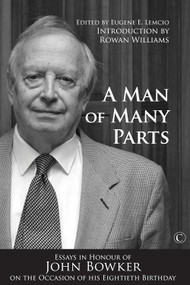A Man of Many Parts (Essays in Honor of John Bowker on the Occasion of his Eightieth Birthday) by Eugene E. Lemcio, Eugene E., Lemcio, 9780227175330