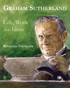 Graham Sutherland (Life, Work and Ideas) by Rosalind Thuillier, 9780718893408