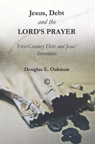 Jesus, Debt and the Lord's Prayer (First-Century Debt and Jesus' Intentions) by Douglas E., Oakman, 9780227175293
