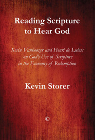 Reading Scripture to Hear God (Kevin Vanhoozer and Henri de Lubac on God's Use of Scripture in the Economy of Redemption) by Kevin, Storer, 9780227175316