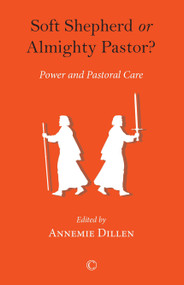Soft Shepherd or Almighty Pastor (Power and Pastoral Care) by Annemie, Dillen, 9780227175224