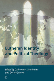 Lutheran Identity and Political Theology by Carl-Henric, Grenholm, Göran, Gunner, 9780227175248