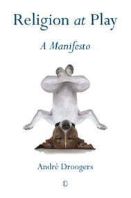 Religion at Play (A Manifesto) by André, Droogers, 9780718893965