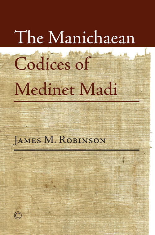 The Manichaean Codices of Medinet Madi by James M. Robinson, 9780227175040