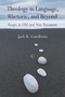 Theology in Language, Rhetoric, and Beyond (Essays in Old and New Testament) by Jack R. Lundbom, 9780227175118