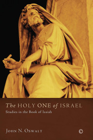 The Holy One of Israel (Studies in the Book of Isaiah) by John N. Oswalt, 9780227174838