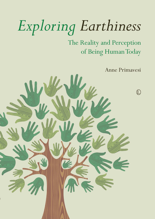 Exploring Earthiness (The Reality and Perception of Being Human Today) by Anne Primavesi, 9780718893392