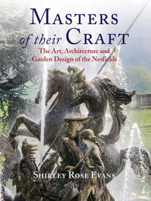Masters of their Craft (The Art, Architecture and Garden Design of the Nesfields) by Shirley Rose Evans, 9780718893231