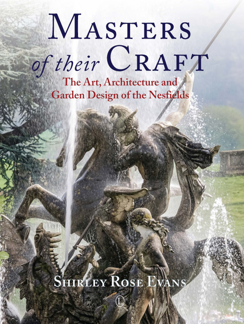 Masters of their Craft (The Art, Architecture and Garden Design of the Nesfields) by Shirley Rose Evans, 9780718893231