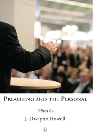Preaching and the Personal by J. Dwayne Howell, 9780718893323