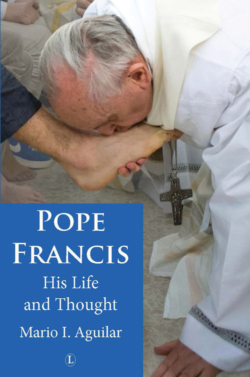 Pope Francis (His Life and Thought) by Mario I. Aguilar, 9780718893422