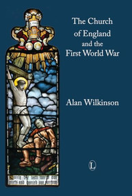 The Church of England and the First World War by Alan Wilkinson, 9780718893217