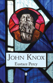 John Knox by Eustace Percy, 9780718893132