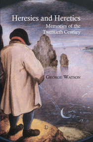 Heresies and Heretics (Memories of the Twentieth Century) by George Watson, 9780718892920