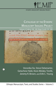 Catalogue of the Ethiopic Manuscript Imaging Project, Vol 2 (Volume 2: Codices 106-200, Magic Scrolls 135-284) by Kesis Melaku Terefe, Steve Delamarter, Veronika Six, Eric C. Young, Getatchew Haile, Jeremy Brown, 9780227173848