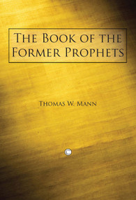 The Book of the Former Prophets by Thomas W. Mann, 9780227680100