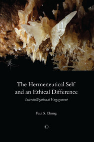 Hermeneutical Self and an Ethical Difference (Intercivilizational Engagement) by Paul Chung, Paul S. Chung, 9780227173817