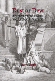 Dust or Dew (Immortality in the Ancient Near East and in Psalm 49) by Janet K. Smith, 9780227680216