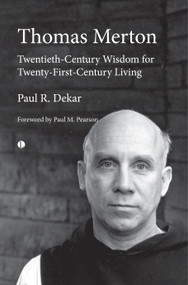 Thomas Merton (Twentieth-Century Wisdom for Twenty-First-Century Living) by Paul R. Dekar, 9780718892593