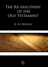 The Rediscovery of the Old Testament by H. H. Rowley, H.H, Rowley, H.H. Rowley, 9780718892289