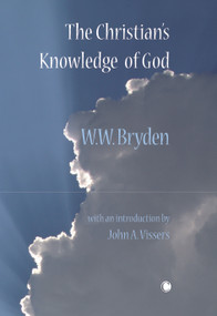 The Christian's Knowledge of God by W.W. Bryden, Walter W. Bryden, 9780227173824