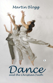 Dance and the Christian Faith (A Form of Knowing) by Martin Blogg, 9780718892494