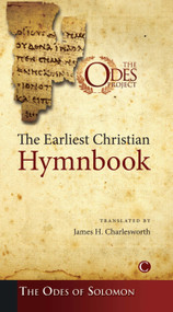 The Earliest Christian Hymnbook (The Odes of Solomon) by James H. Charlesworth, 9780227173558