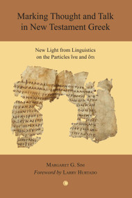 Marking Thought and Talk in New Testament Greek (New Light from Linguistics on the Particles 'hina' and 'hoti') by Margaret G. Sim, 9780227173770