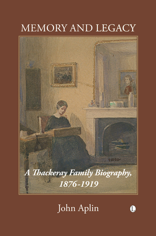 Memory and Legacy (A Thackeray Family Biography 1876-1919) by John Aplin, 9780718892258