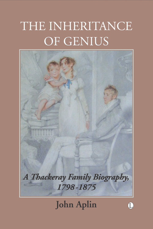 The Inheritance of Genius (A Thackeray Family Biography 1798-1875) by John Aplin, 9780718892241