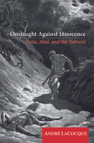Onslaught against Innocence (Cain, Abel and the Yahwist) by André LaCocque, 9780227173190