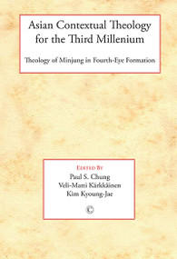 Asian Contextual Theology for the Third Millennium (Theology of Minjung in Fourth-Eye Formation) by Kim Kyoung-Jae, Paul S. Chung, Veli Matt Karkkainen, 9780227173312