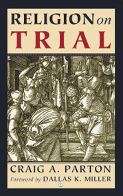 Religion on Trial by Craig A. Parton, 9780718892203
