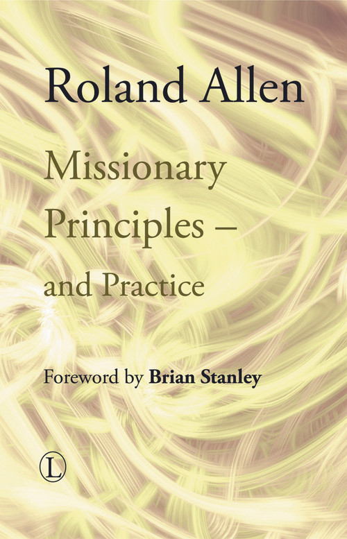 Missionary Principles (and Practice) by Roland Allen, 9780718891701